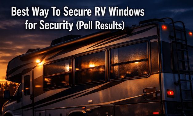 Best Way To Secure RV Windows for Security (Poll Results!)
